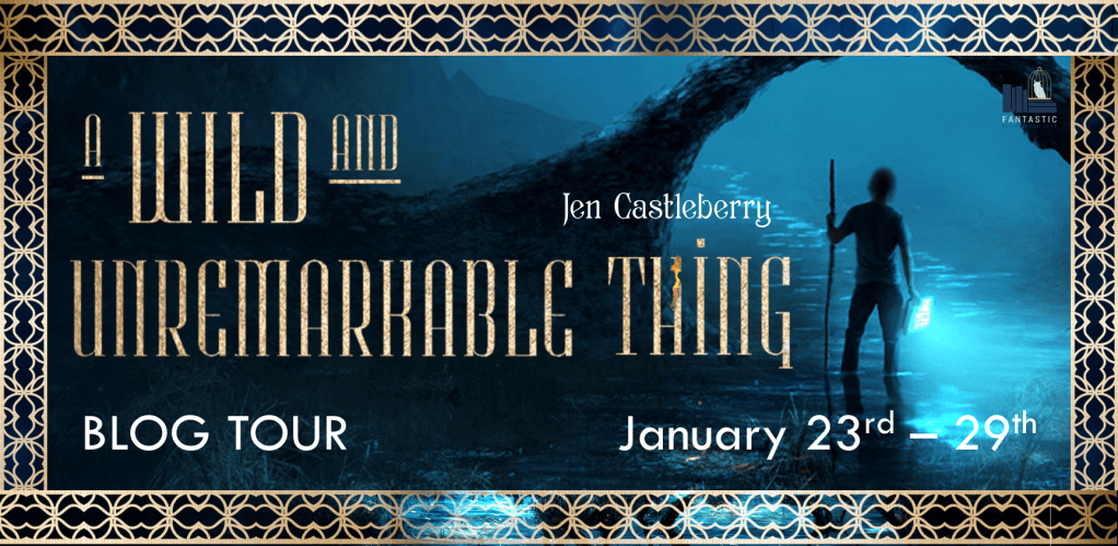 A Wild and Unremarkable Thing – Jen&nbsp;Castleberry